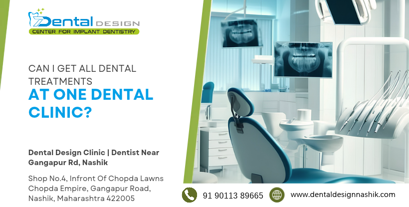 Can I Get All Dental Treatments At One Dental Clinic ?