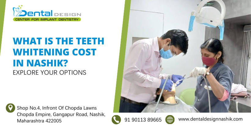 What Is the Teeth Whitening Cost in Nashik? Explore your options